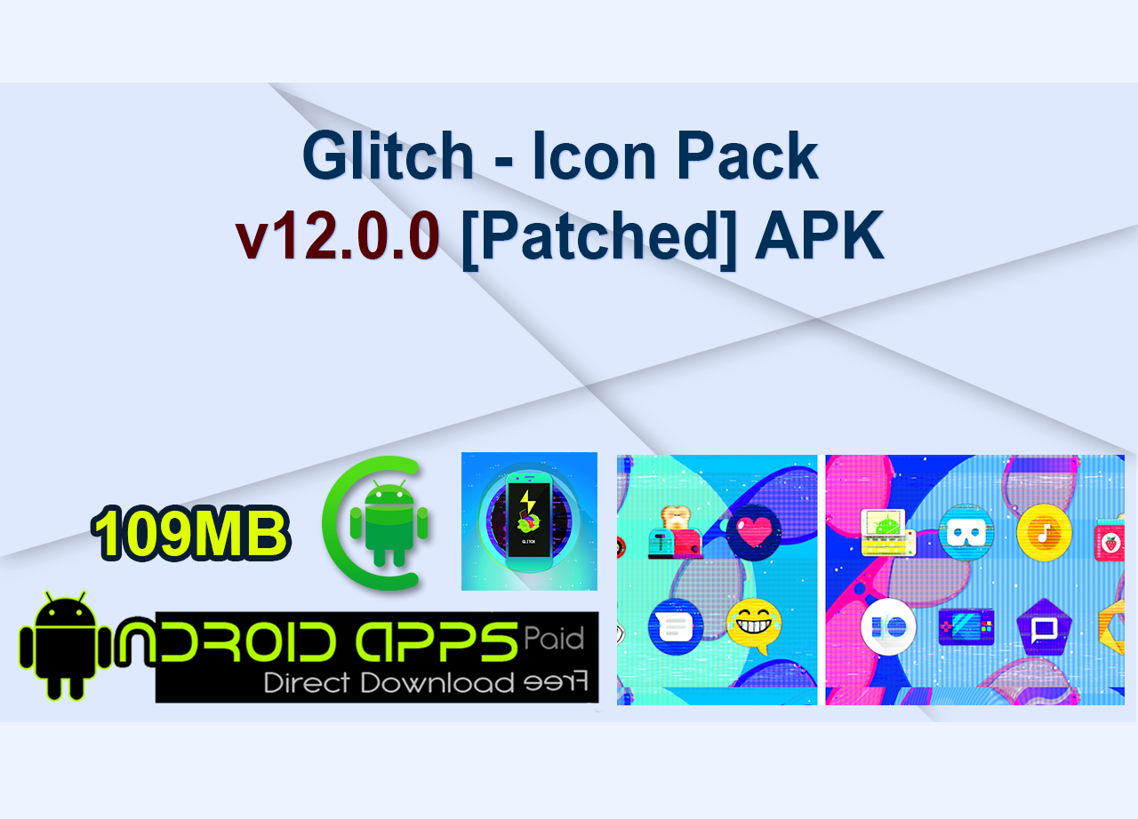 Glitch - Icon Pack v12.0.0 [Patched] APK