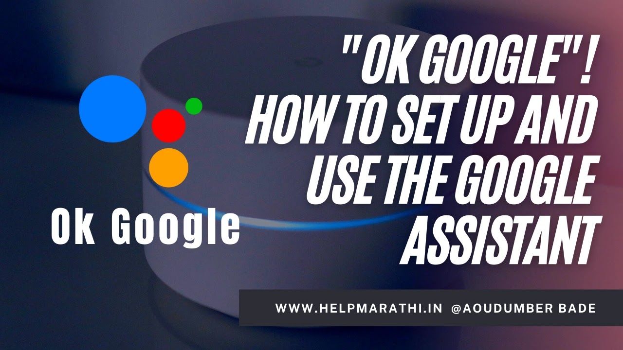 "OK ​​Google"! How to set up and use the Google Assistant