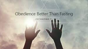 Obedience, not Sacrifice or Fasting 