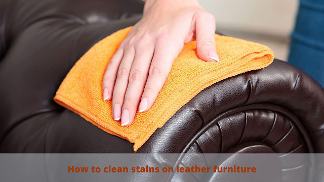 How to clean stains on leather furniture