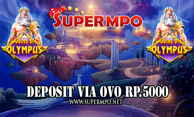 Supermpo Agen Judi Mpo Slot Deposit Via Ovo 5000