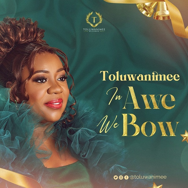 Toluwanimee - In Awe We Bow Lyrics + mp3