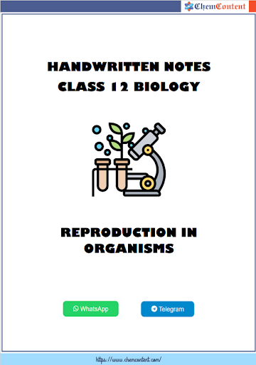 Reproduction in Organisms Class 12 Biology Handwritten Notes - Download Free PDF - ChemContent page 1