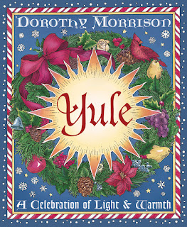 Yule: A Celebration of Light and Warmth by Dorothy Morrison