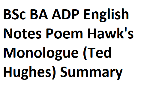 BSc BA ADP English Notes Poem Hawk's Monologue (Ted Hughes) Summary & Introduction