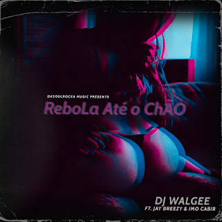 DJ Walgee - Rebola até o chão (feat. Jay Breezy & Imo Cabir)