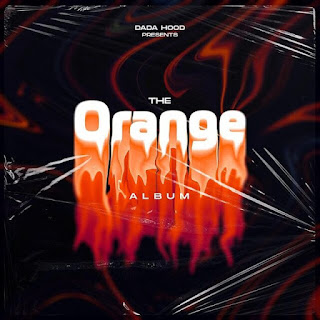 AUDIO | Dada Hood – The Orange ALBUM FULL EP (Mp3 Audio Download)