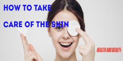 How to take  care of the skin