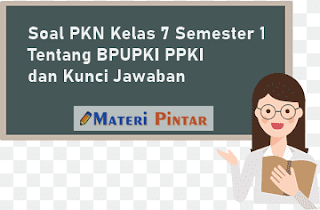 Contoh Soal PKN Kelas 7 Semester 1 Tentang BPUPKI PPKI