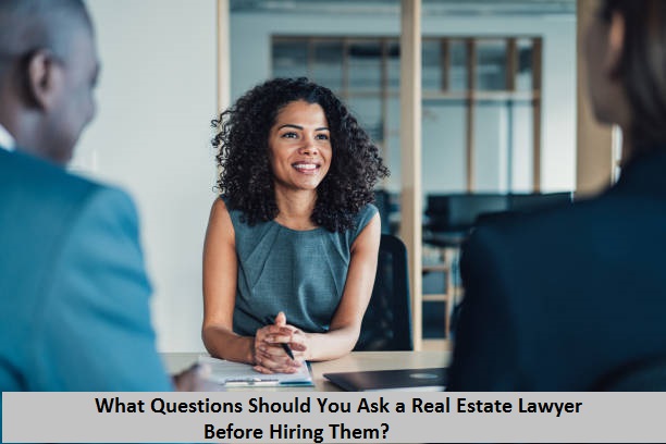 What Questions Should You Ask a Real Estate Lawyer Before Hiring Them?