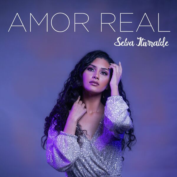 Selva Iturralde – Amor Real (Single) 2022