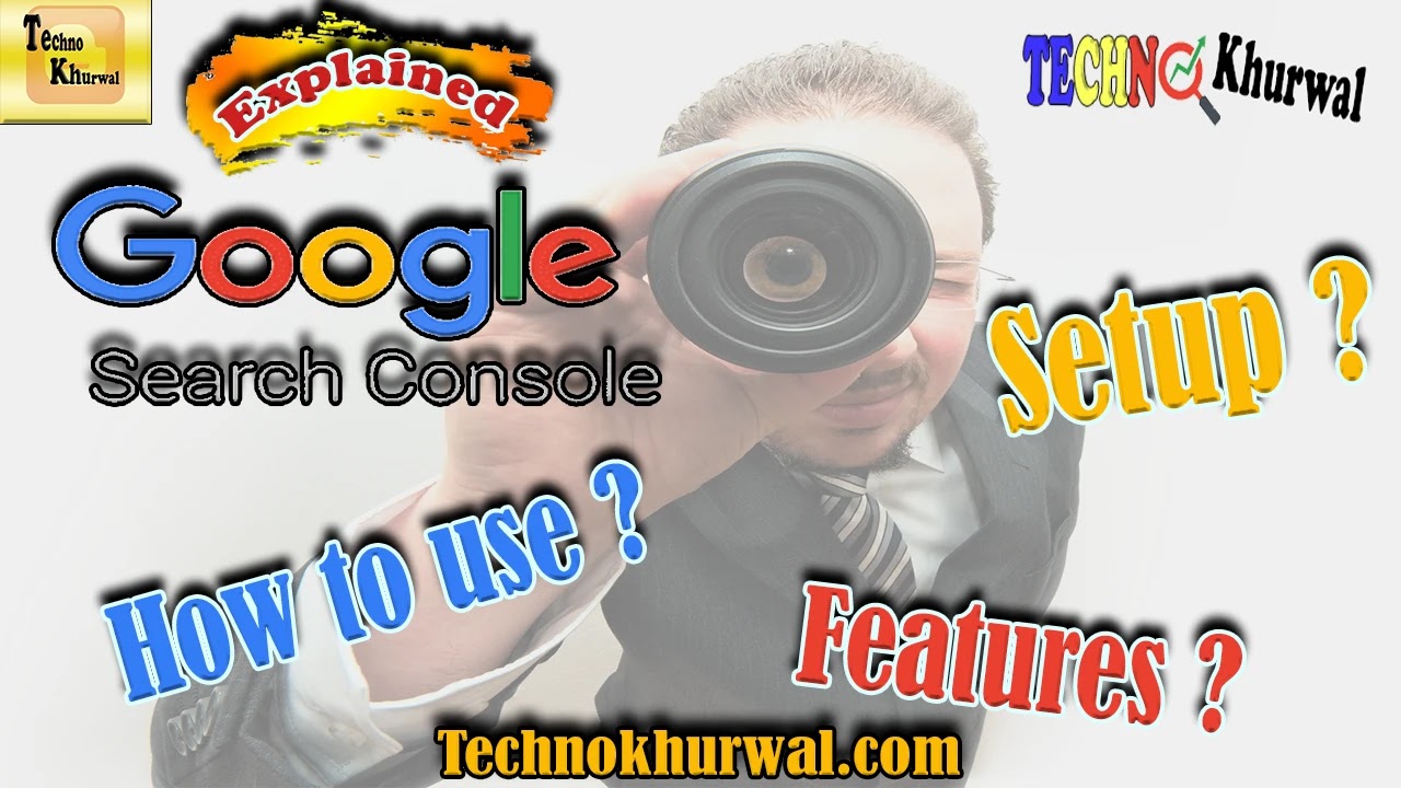 Explained: Google Search Console | How to use | Features | Setup