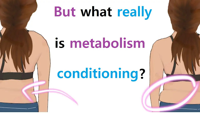 But what really is metabolism conditioning?
