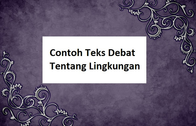 Contoh Teks Debat Tentang Lingkungan