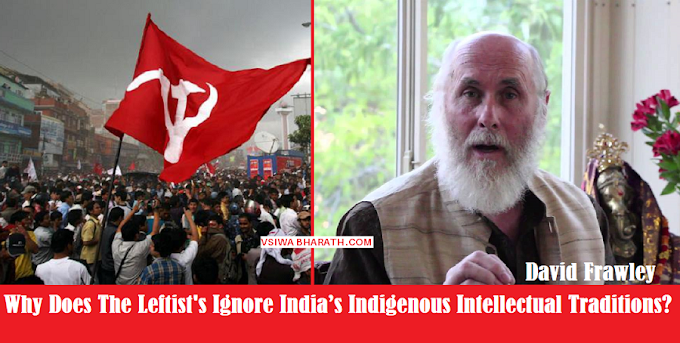 Why Does The Leftist's Ignore India’s Indigenous Intellectual Traditions? - By David Frawley