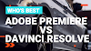 Who's best, Adobe Premiere or DaVinci Resolve?
