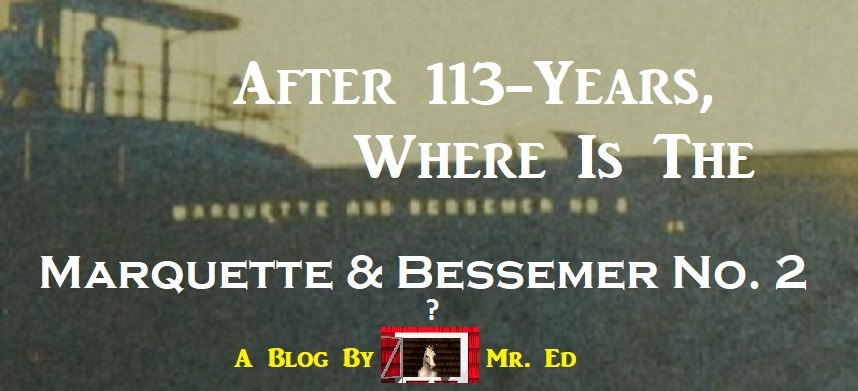 After 113-Years, Where is the Marquette & Bessemer No. 2?