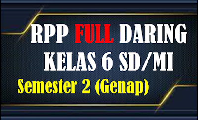 RPP Full Daring K13 Kelas 6 Semester 2 (Genap)