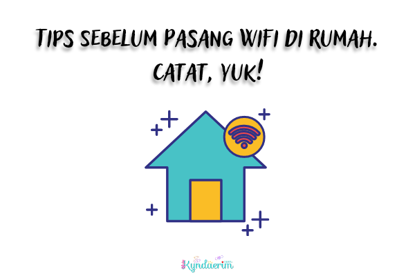 Tips Sebelum Pasang WiFi di Rumah, Catat Dong!