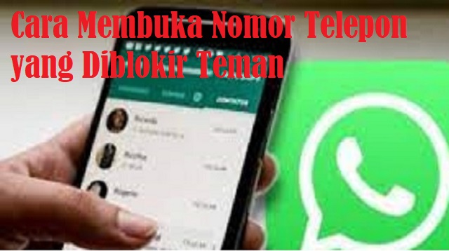 Cara Membuka Nomor Telepon yang Diblokir Teman Cara Membuka Nomor Telepon yang Diblokir Teman Terbaru