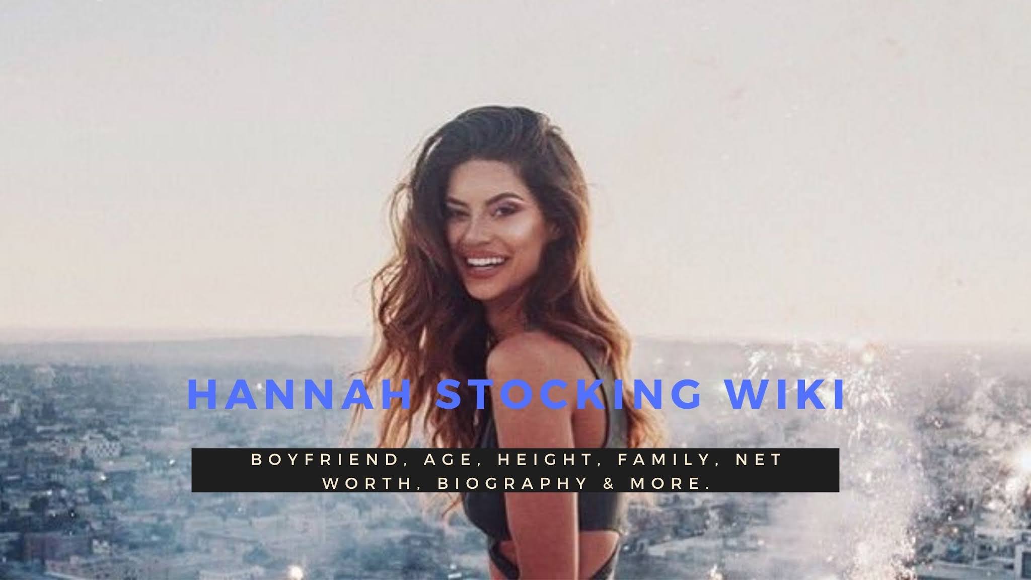 Hannah Stocking Wiki, Boyfriend, Age, Height, Family, Net Worth, Biography & More.