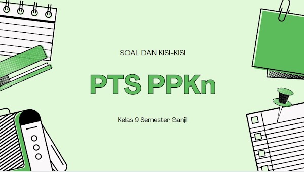 Soal dan Kisi-kisi PTS PPKn Kelas 9 Semester Ganjil 