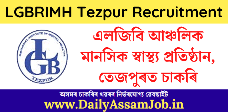 LGBRIMH Tezpur Recruitment 2022 – Apply for 05 Faculty & Statistician Vacancy