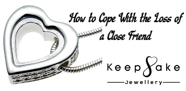 How to Cope With the Loss of a Close Friend