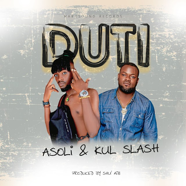 [Music] Asoli ft Kul Slash - Duti (prod. Shu'Aib) #Asoli