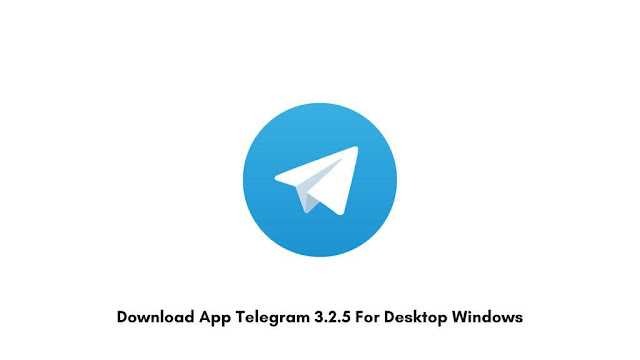 Download App Telegram 3.2.5 For Desktop Windows