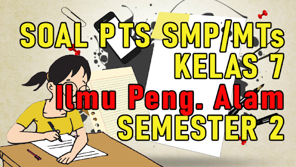 Soal Jawaban PTS/UTS IPA Kelas 7 Semester 2 K13