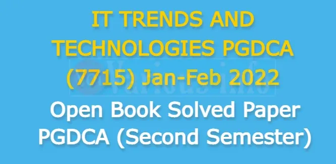 IT TRENDS AND TECHNOLOGIES PGDCA (7715) Jan-Feb 2022 Open Book Solved Paper PGDCA Second Semester