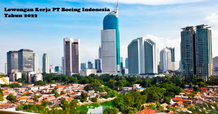 Lowongan Kerja PT Boeing Indonesia  Tahun 2022