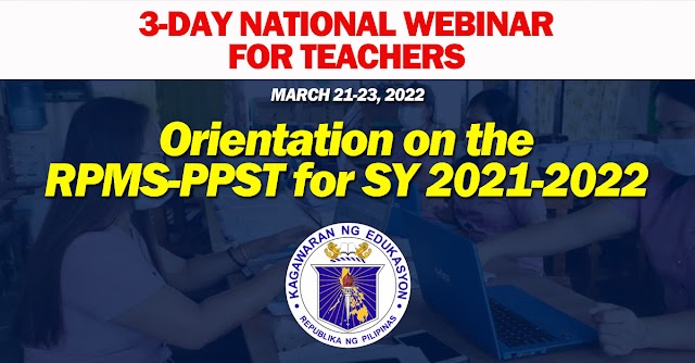 3-day National Webinar for Teachers | Orientation on the RPMS-PPST for SY 2021-2022 from March 21-23, 2022