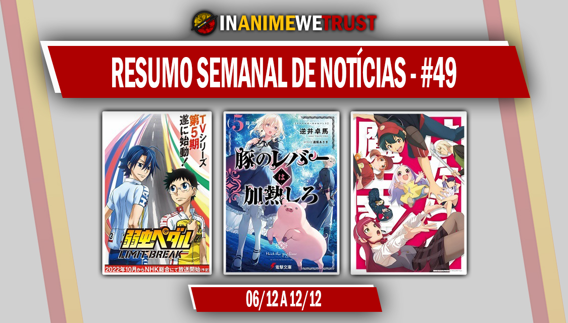 In Anime we Trust: Resumo Semanal de Notícias #49: De 06/12 a 12/12