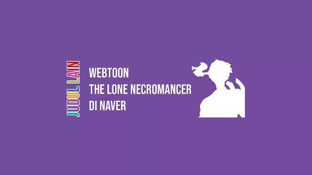 Link Webtoon The Lone Necromancer di Naver