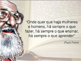 PAULO FREIRE, SEMPRE PRESENTE!!!