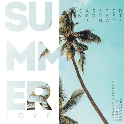 Cassper Nyovest & RAYE – Summer Love