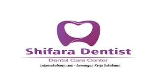 Lowongan Kerja Shifara Dentist Dental Care Center Sukabumi Terbaru