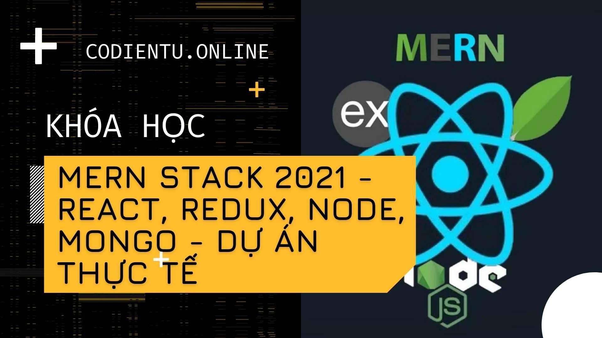 Khóa học MERN Stack 2021 - React, Redux, Node, Mongo - Dự án thực tế