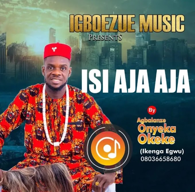 Music: Isi Aja Aja - Agbalanze Onyeka Okeke [Song Download]