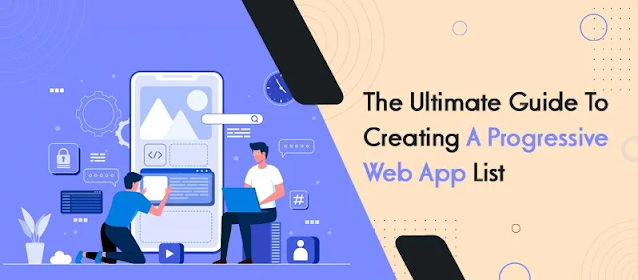 Ultimate Guide To Creating A Progressive Web App List