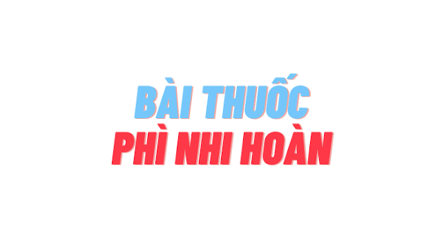 Bài thuốc phì nhi hoàn