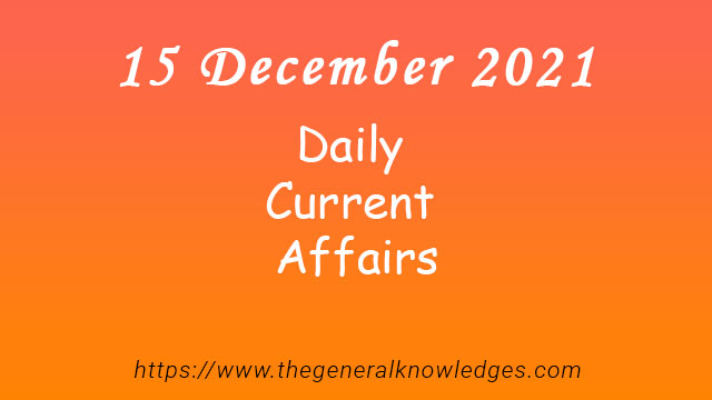 15 December 2021 Current Affairs Question and Answer in Hindi