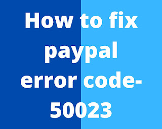 How to fix paypal error code-50023 - Izzyaccess