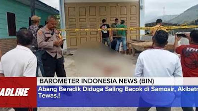 Abang Beradik Diduga Saling Bacok di Samosir, Akibatnya 1 Tewas.!