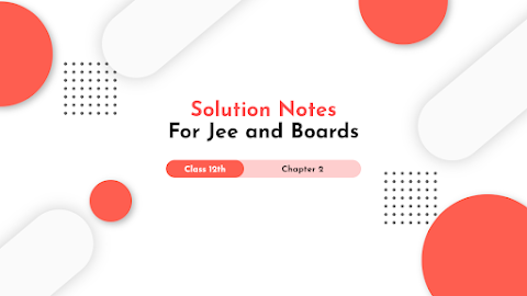 Solution  Notes  [Class 12th ,Chapter 2]  For Jee and  Boards