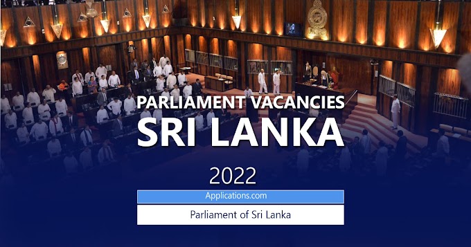 Parliament of Sri Lanka Vacancies 2022 – Parliamentary Interpreters, Computer Programmer, Technical Officer (Electrical)