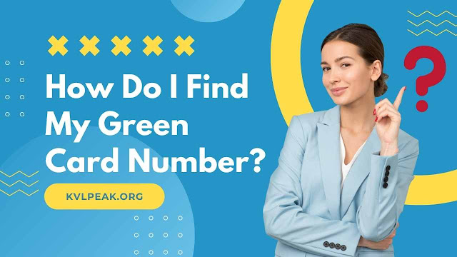 How Do I Find My Green Card Number?