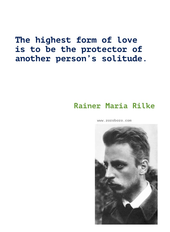 Rainer Maria Rilke Quotes, Rainer Maria Rilke Poems, Rainer Rilke Poetry, Feelings, Life, Love, Solitude Quotes. Rainer Maria Rilke Books Quotes